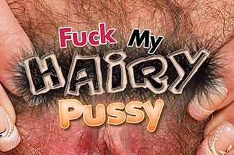 Fuck My Hairy Pussy